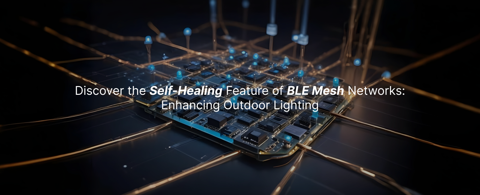 Discover the Self-Healing Magic of BLE Mesh Networks